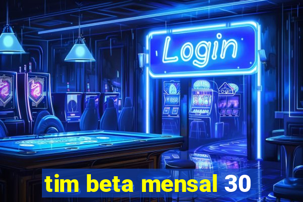 tim beta mensal 30